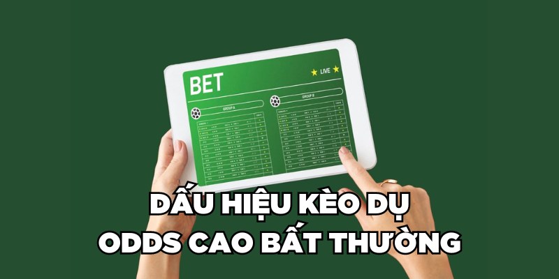 Dấu hiệu kèo dụ - Odds cao bất thường