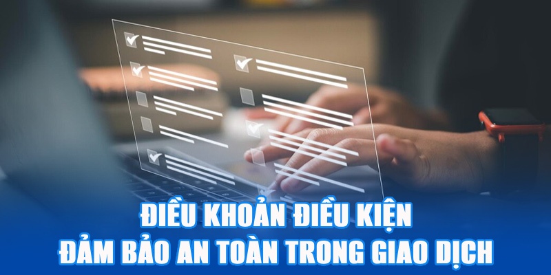 Điều khoản điều kiện nhằm đảm bảo an toàn cho giao dịch