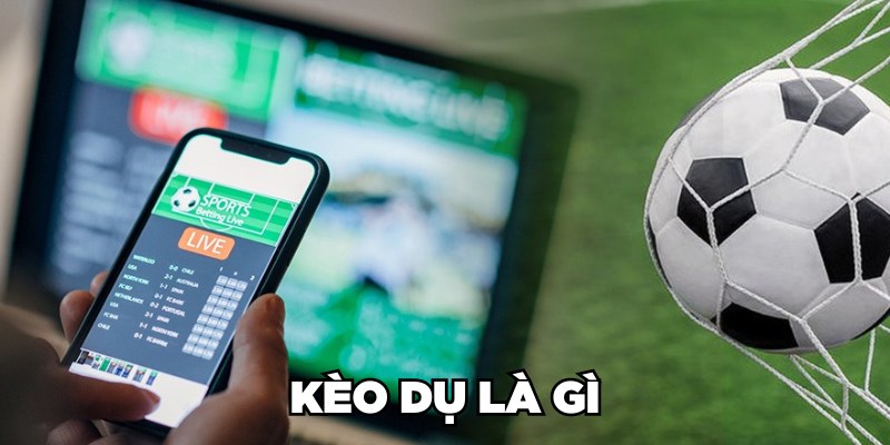 Kèo dụ là gì? 