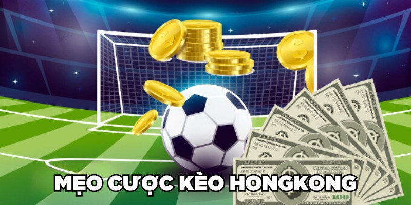 Mẹo cược kèo Hongkong