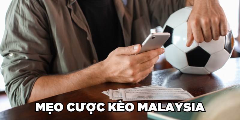 Mẹo cược kèo Malaysia