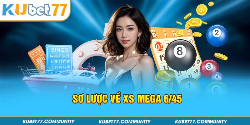 Sơ lược về XS Mega 6/45