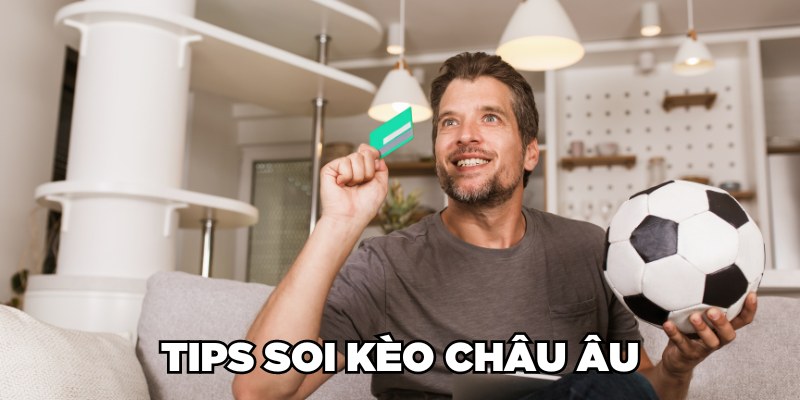 Tips soi kèo châu Âu