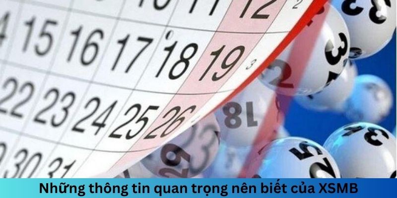 Những thông tin quan trọng nên biết của XSMB