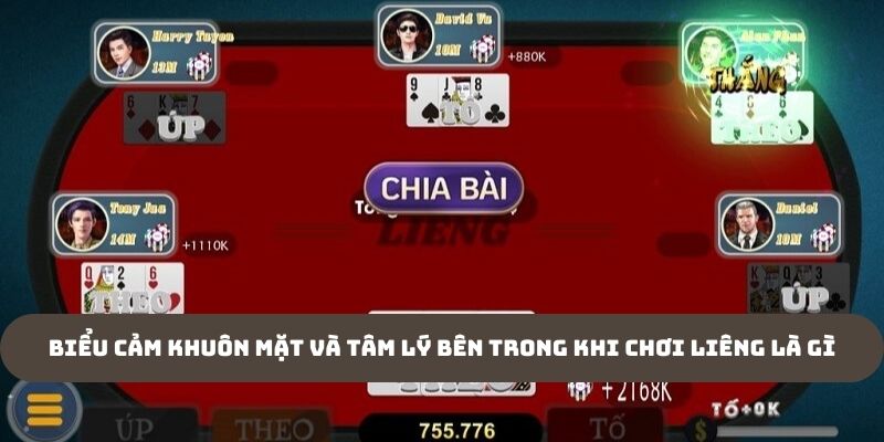 Biểu cảm khuôn mặt và tâm lý bên trong khi chơi Liêng là gì?