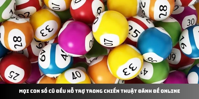 Mọi con số cũ đều hỗ trợ trong chiến thuật đánh đề online