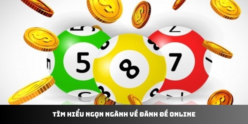 Tìm hiểu ngọn ngành về đánh đề online