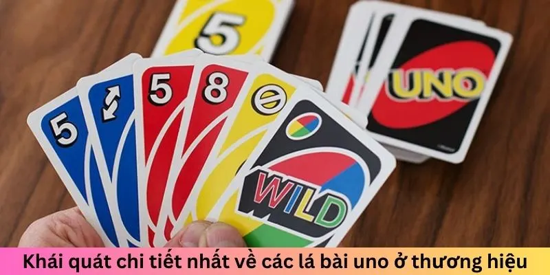 Khái quát chi tiết nhất về các lá bài uno ở thương hiệu