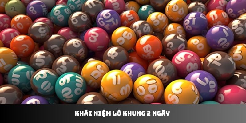 Khái niệm lô khung 2 ngày 