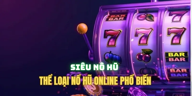 Trải nghiệm mới lạ với siêu phẩm Super Slot
